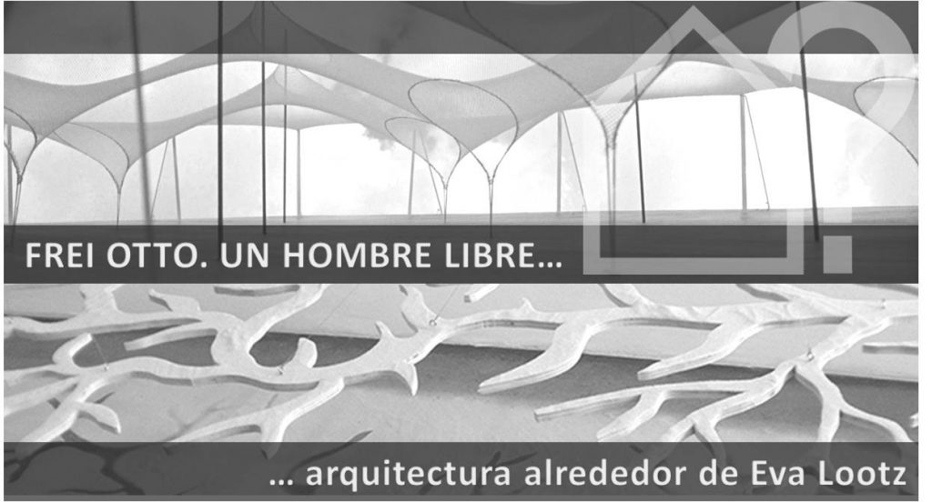 asesorArq-conferencia-frei-otto-eva-lootz